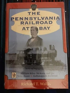 The Pennsylvania Railroad at Bay: William Riley McKeen & Indianapolis RR- Sealed - Imagen 1 de 2