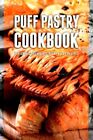Puff Pastry Cookbook : Top 50 Most Delicious Puff Pastry Recipes, Paperback b...