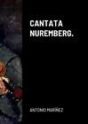 Cantata Nuremberg. By Antonio Mari?Ez Dominguez (Spanish) Paperback Book