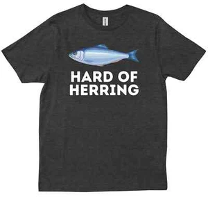 Hard Of Herring I Love Fishing Joke Fish Humour Funny Trendy New Gift T-shirt - Picture 1 of 9