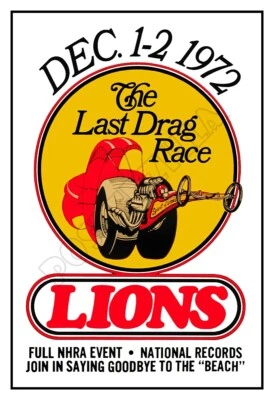 Lions Raceway - The Last Drag Race 1972 - NHRA Vintage Racing Poster 13"x19"