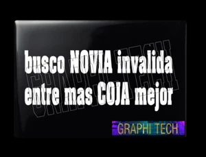 BUSCO NOVIA INVALIDA ENTRE MAS COJA MEJORDECAL STICKER CALCOMANIA CALCA PEGATINA - Picture 1 of 8