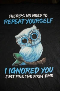 NO HAY NECESIDAD DE REPETIRTE - IGNORED YOU JUST FINE THE FIRST TIME T-Shirt 3XL,Negro - Imagen 1 de 5