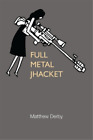 Matthew Derby Full Metal Jhacket (Paperback) 21st Century Prose