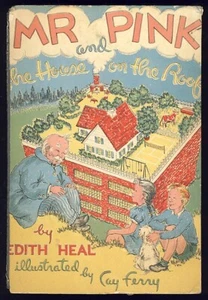 1941 Heal MR PINK & THE HOUSE ON THE ROOF Cay Ferry Illustrated CHILDREN'S BOOKS - Imagen 1 de 1