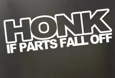 Adesivo de vinil Honk If Parts Fall Off Funny JDM Drift postura abaixada corte batido - Imagem 1 de 2