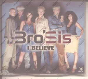 Bro'Sis - I Believe (CD) 2001 | Video/Radio Mix, Smooth Radio Mix, Maxi Version - Bild 1 von 3