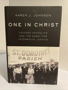 K. Johnson: One in Christ: Chicago Catholics & the Quest for Interracial Justice - Picture 1 of 15