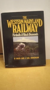 The Western Maryland Railway: Fireballs & Black Diamonds, Cook Zimmerman 1st Ed. - Imagen 1 de 15