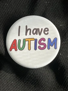I HAVE AUTISM Pin - Picture 1 of 2