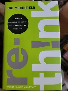 Rethink : A Business Manifesto for Cutting Costs and Boosting Innovation by Ric - Picture 1 of 2