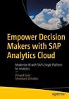 Empower Decision Makers With Sap Analytics Cloud : Modernize Bi With Sap's Si...