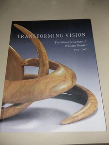 transforming vision: the wood sculptur of william hunter 1970- 2005 (paper book) - Imagen 1 de 2