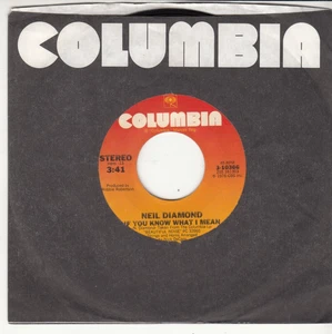 NEIL DIAMOND - IF YOU KNOW WHAT I MEAN - ORIGINAL COLUMBIA 45 - GREAT SHAPE - Picture 1 of 2