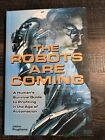 The Robots Are Coming : A Human's Survival Guide to Profiting in the Age of...