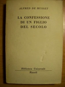 ALFRED DE MUSSET LA CONFESSIONE DI UN FIGLIO DEL SECOLO - RIZZOLI 1958 (B18) - Foto 1 di 1