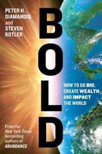 Bold: How to Go Big, Create Wealth, and Impact the World by Diamandis: Used