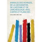 Annales Des Voyages, De La Geographie, De L&#39;histoire Et - Paperback NEW Not Avai