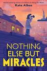 Nothing Else But Miracles by Kate Albus (English) Hardcover Book