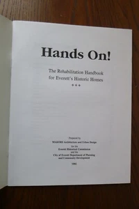 Hands On! Rehabilitation Handbook for Everett’s Historic Homes (paperback, 1992) - Picture 1 of 6