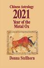 Chinese Astrology: 2021 Year Of The Metal Ox By Stellhorn, Donna Book The Fast
