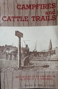 Campfires and CattleTrails : Recollections Of The Early West Letters JH Harshman - Picture 1 of 1