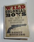 Wild Colonial Boys By Geoff Hocking 2012 Paperback Free Postage
