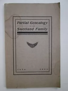 Partial Genealogy of the Swetland Family 1676-1908 edited by B. S. Swetland M.D. - Foto 1 di 10