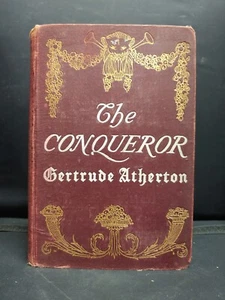 The Conqueror By Gertrude Franklin Atherton 1902 Norwood Press - Foto 1 di 7