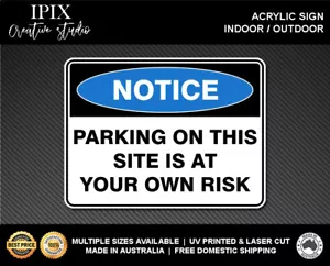 PARKING ON THIS SITE IS AT YOUR OWN RISK - NOTICE - ACRYLIC SIGN | HEALTH & SAFE - Picture 1 of 6