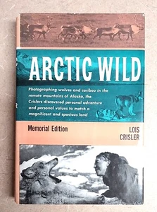 Arctic Wild, Lois Crisler, Hardcover, Memorial Edition, Harper & Row, 1973 - Picture 1 of 14