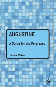 Augustine: A Guide for the Perplexed (Guides for the Perplexed) by Wetzel - Foto 1 di 1