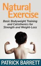 Natural Exercise: Basic Bodyweight Training and Calisthenics for Strength - GOOD