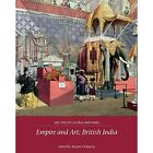 Empire and Art: British India(Art and its Global Histo - Paperback NEW Dohmen,