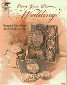 Create Your Dream Wedding: Beautiful Paper Crafts for Your Specal Day Book - Picture 1 of 4