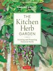 The Kitchen Herb Garden: Growing and Preparing Essential Herbs Paperback – 20...