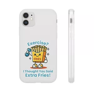 Funny Fast Food Flexi Case - 'Exercise? I Thought You Said Extra Fries!' | Phone - Picture 1 of 78