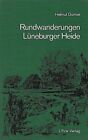 Rundwanderungen Lüneburger Heide / begangen u. beschrieben von Helmut Dumler. Hr