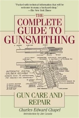 SKYHORSE PUBLISHING The Complete Guide to Gunsmithing: Gun Care and Repair (Paperback or Softback)