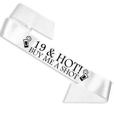 MY PRETTY LITTLE GIFTS 19 & Hot Buy Me a Shot Sash - White Ribbon - Birthday Sash - 19th Party Sashes