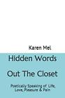 Hidden Words Out The Closet Poetically Speaking Of Life Love Pleasure And P