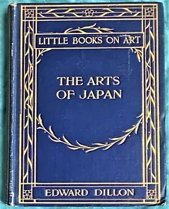 Edward Dillon / THE ARTS OF JAPAN Signed 1st Edition 1906 - Picture 1 of 4