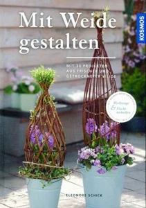Mit Weide gestalten: Mit 30 Projekten aus frischer und getrockneter Weide - Foto 1 di 1