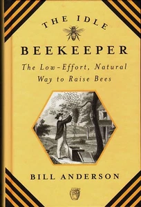 The Idle Beekeeper: Low-Effort, Natural Beekeeping by Anderson/Honey/NEW/HB/Illu - Imagen 1 de 5