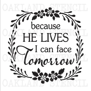 Inspirational STENCIL**Because He lives** for Painting Signs Canvas Fabric Wood - Picture 1 of 1