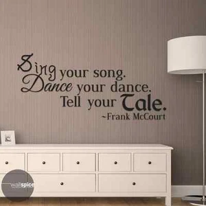 Sing Your Song Dance Your Dance Tell Your Tale Frank McCourt Vinyl-Wandtattoo - Bild 1 von 3