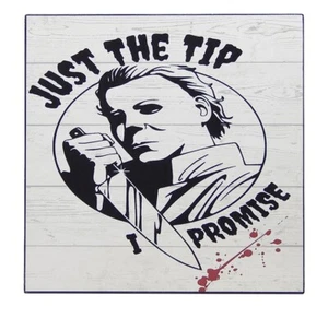 Just The Tip Michael Myers Halloween Decor Sign Shelf Sitter Wall Art 5" x 5" - Picture 1 of 4