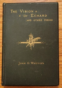 The Vision of Echard & Other Poems HC Book John G. Whittier 1878 - Picture 1 of 4