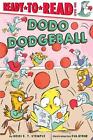 Dodo Dodgeball: Ready-To-Read Level 1 by Heidi E.Y. Stemple Hardcover Book