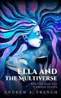 Ella And The Multiverse By Andrew S French English Paperback Book